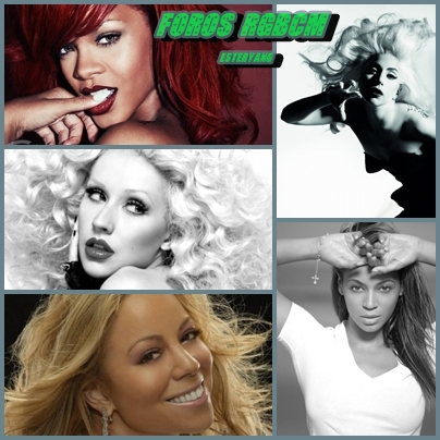 Foros RGBCM: Rihanna, GaGa, Beyoncé Xtina y Mariah